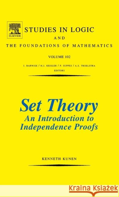 Set Theory an Introduction to Independence Proofs: Volume 102 Kunen, K. 9780444868398 Elsevier Publishing Company