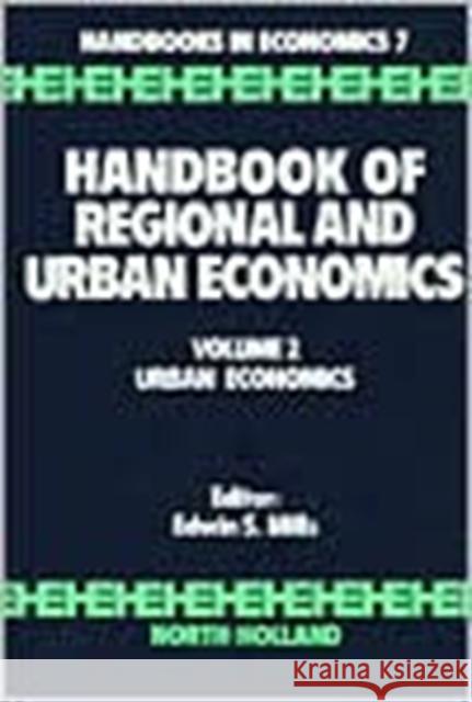 Handbook of Regional and Urban Economics: Urban Economics Volume 2 Mills, E. S. 9780444879707 North-Holland