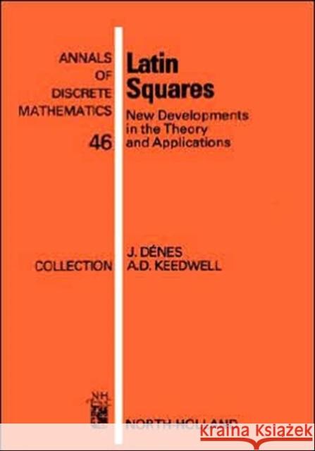 Latin Squares: New Developments in the Theory and Applications Dénes, József 9780444888990 North-Holland