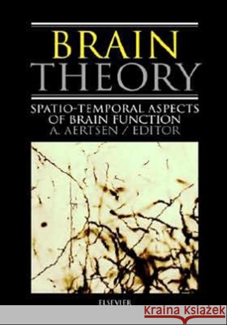 Brain Theory: Spatio-Temporal Aspects of Brain Function Aertsen, A. 9780444898395 Elsevier Science