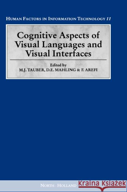 Cognitive Aspects of Visual Languages and Visual Interfaces: Volume 11 Mahling, D. E. 9780444899477 North-Holland