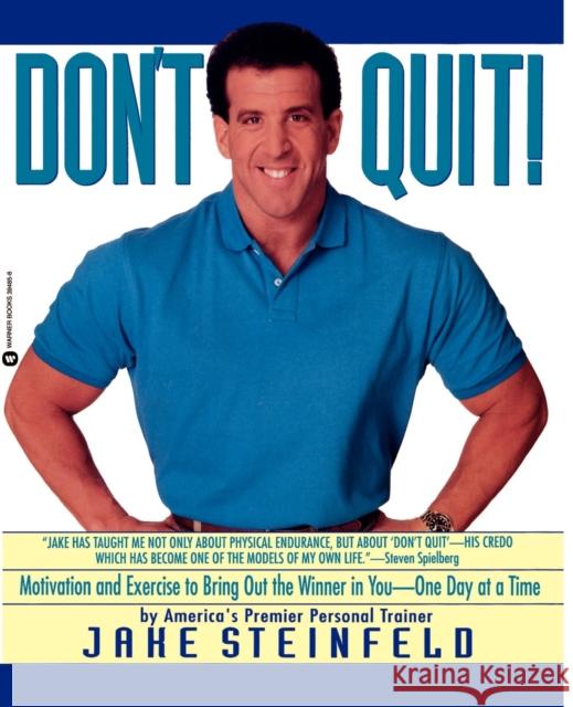 Don't Quit: Motivation and Exercise to Bring Out the Winner in You-- One Day at a Time Jake Steinfeld 9780446394857 Warner Books