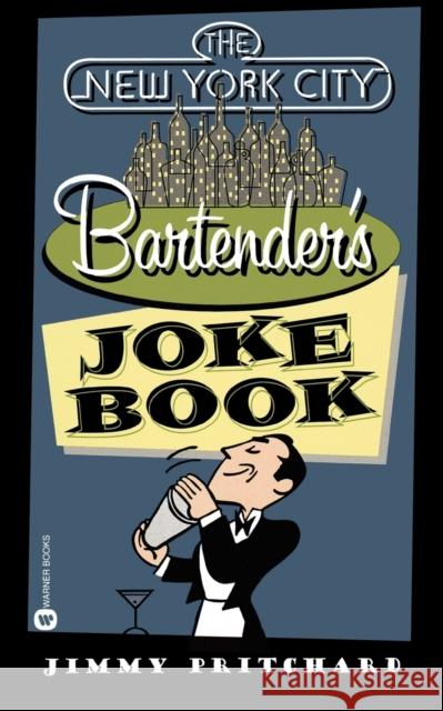 The New York City Bartender's Joke Book Jimmy Pritchard 9780446610919 Warner Books