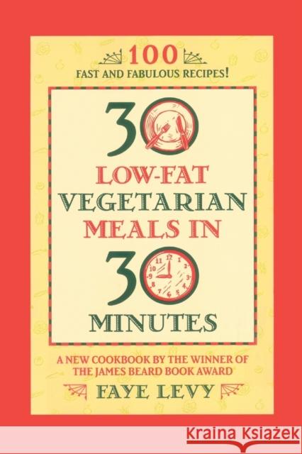 30 Low-Fat Vegetarian Meals in 30 Minutes Faye Levy 9780446672115 Grand Central Publishing