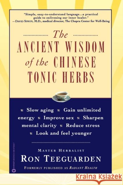The Ancient Wisdom of the Chinese Tonic Herbs Ron Teeguarden Xu Guo-Jun Zhou Zhen-He 9780446675062 Warner Books