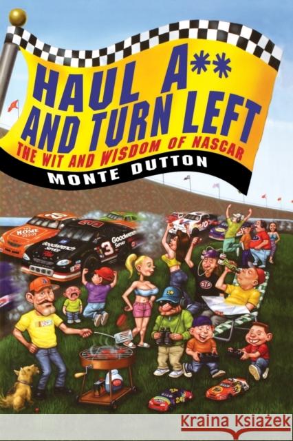 Haul A** and Turn Left: The Wit and Wisdom of NASCAR Monte Dutton 9780446696685 Warner Books
