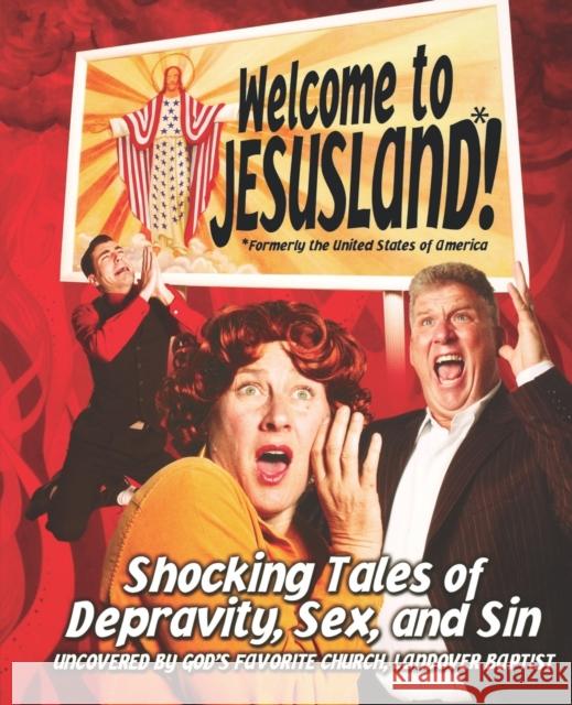 Welcome to Jesusland!: (Formerly the United States of America) Shocking Tales of Depravity, Sex, and Sin Uncovered by God's Favorite Church, Harper, Chris 9780446697583 Warner Books