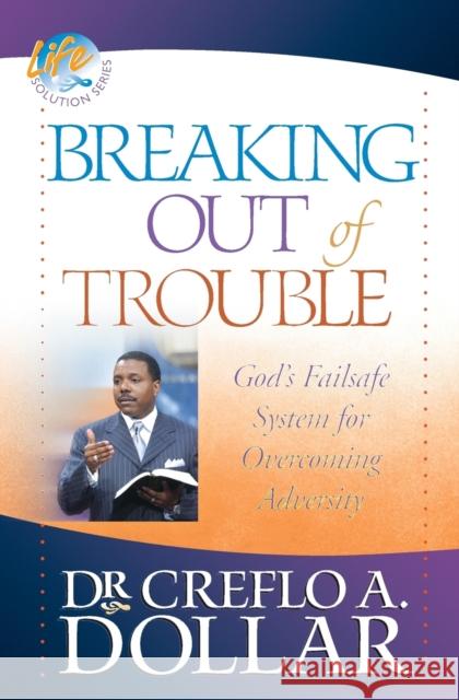 Breaking Out of Trouble Creflo A. Dollar 9780446698429 John Murray Press