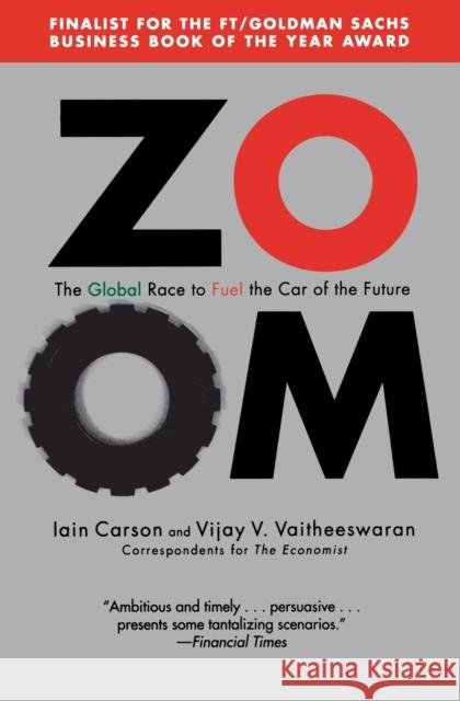 Zoom: The Global Race to Fuel the Car of the Future Vijay Vaitheeswaran Iain Carson 9780446698665 Twelve