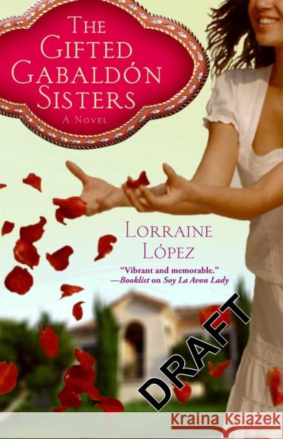 The Gifted Gabaldón Sisters López, Lorraine 9780446699211 Grand Central Publishing