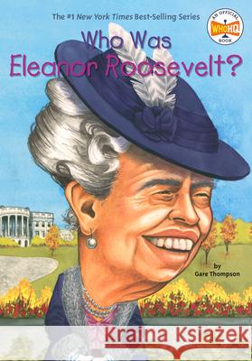 Who Was Eleanor Roosevelt? Gare Thompson Elizabeth Wolf 9780448435091 Grosset & Dunlap