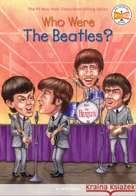 Who Were the Beatles? Geoff Edgers Jeremy Tugeau 9780448439068 Grosset & Dunlap