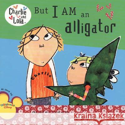 But I Am an Alligator Lauren Child 9780448446974 Grosset & Dunlap