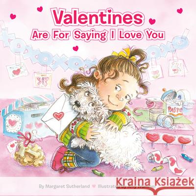 Valentines Are for Saying I Love You [With Stickers] Margaret Sutherland Amy Wummer 9780448447025 Grosset & Dunlap