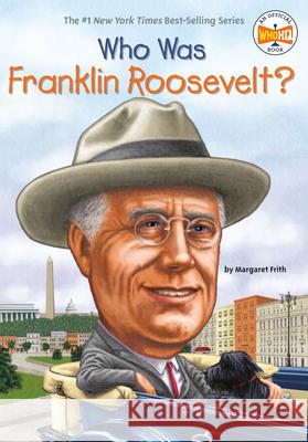Who Was Franklin Roosevelt? Margaret Frith Nancy Harrison John O'Brien 9780448453460 Grosset & Dunlap