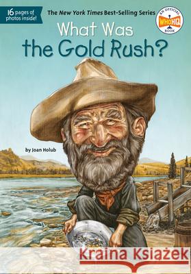 What Was the Gold Rush? Joan Holub Tim Tomkinson 9780448462899 Grosset & Dunlap