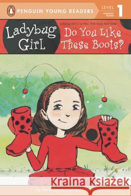 Ladybug Girl: Do You Like These Boots? Jacky Davis David Soman 9780448465036 Penguin Young Readers Group