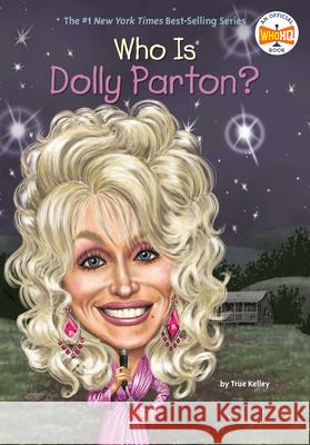 Who Is Dolly Parton? True Kelley 9780448478920 Grosset & Dunlap