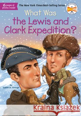 What Was the Lewis and Clark Expedition? Judith S Tim Foley 9780448479019 Grosset & Dunlap