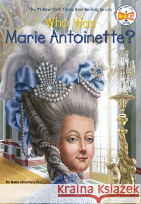 Who Was Marie Antoinette? Dana Meachen Rau John O'Brien 9780448483108 Grosset & Dunlap