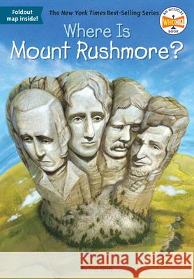Where Is Mount Rushmore? True Kelley John Hinderliter David Groff 9780448483566 Grosset & Dunlap