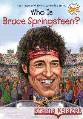 Who Is Bruce Springsteen? Stephanie Sabol 9780448487038 Grosset & Dunlap