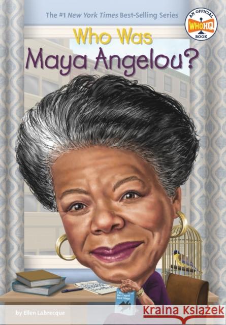 Who Was Maya Angelou? Ellen Labrecque 9780448488530 Grosset & Dunlap