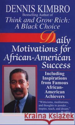 Daily Motivations for African-American Success: Including Inspirations from Famous African-American Achievers Dennis Kimbro 9780449223253 Fawcett Books
