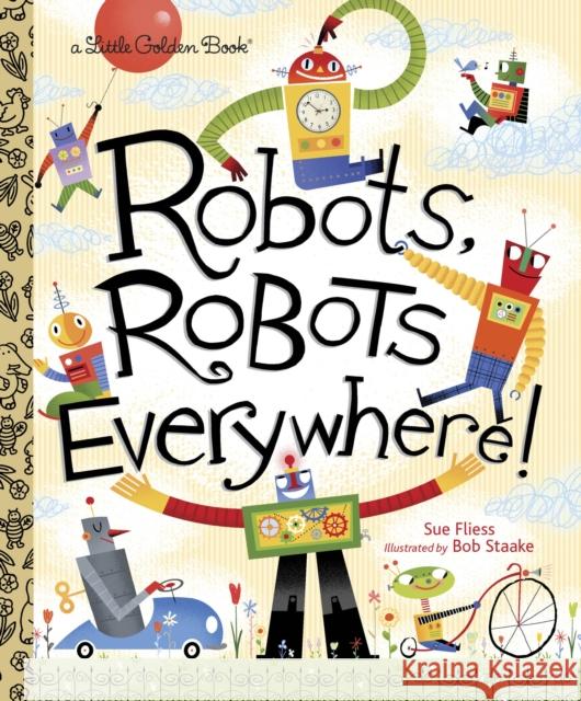 Robots, Robots Everywhere! Sue Fliess 9780449810798 Random House USA Inc