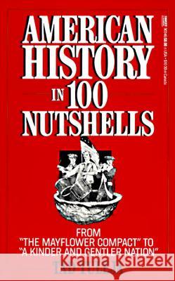 American History in 100 Nutshells: From the Mayflower Compact to a Kinder and Gentler Nation Tuleja, Thaddeus F. 9780449903469 Ballantine Books