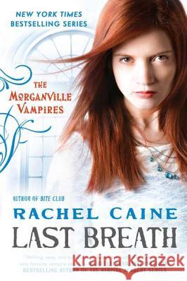 Last Breath: The Morganville Vampires Caine, Rachel 9780451235800 New American Library