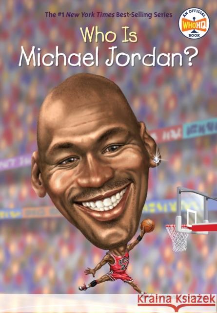 Who Is Michael Jordan? Kirsten Anderson Who Hq                                   Dede Putra 9780451532459 Penguin Workshop