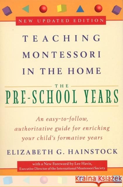 Teaching Montessori in the Home: Pre-School Years: The Pre-School Years Elizabeth G. Hainstock Lee Davis 9780452279094 Plume Books