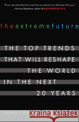 The Extreme Future: The Top Trends That Will Reshape the World in the Next 20 Years Canton, James 9780452288669 Plume Books