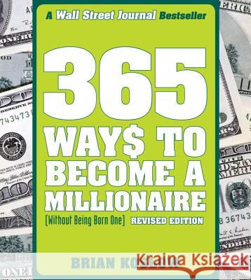 365 Ways to Become a Millionaire (Without Being Born One) Brian Koslow 9780452288966 Plume Books