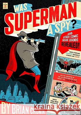 Was Superman a Spy?: And Other Comic Book Legends Revealed Brian Cronin 9780452295322 Plume Books
