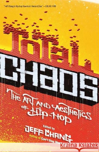 Total Chaos: The Art and Aesthetics of Hip-Hop Chang, Jeff 9780465009091 Basic Civitas Books