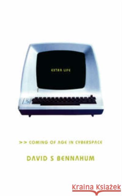 Extra Life: Coming of Age in Cyberspace Bennahum, David 9780465012367 Perseus Books Group