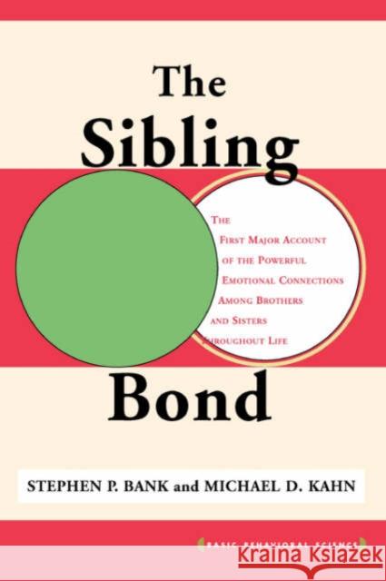 The Sibling Bond Stephen P. Bank Michael D. Kahn 9780465078431 Basic Books