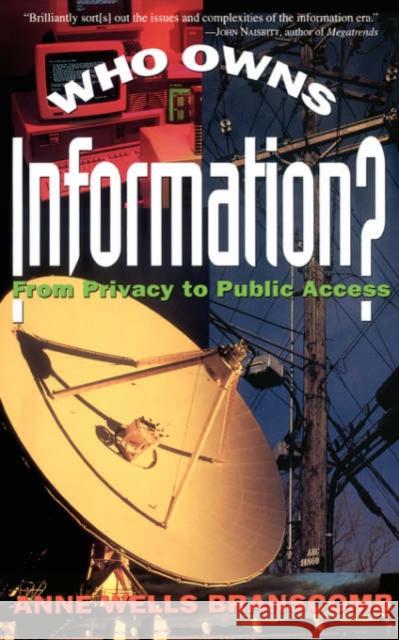 Who Owns Information?: From Privacy to Public Access Anne Wells Branscomb Branscomb                                Branscomb 9780465091447 HarperCollins Publishers