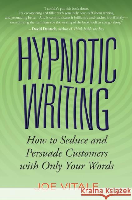 Hypnotic Writing: How to Seduce and Persuade Customers with Only Your Words Vitale, Joe 9780470009796 John Wiley & Sons