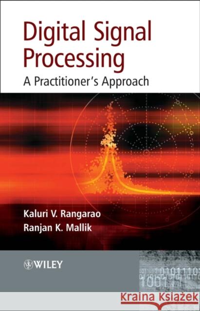Digital Signal Processing: A Practitioner's Approach Rangarao, Kaluri V. 9780470017692 John Wiley & Sons