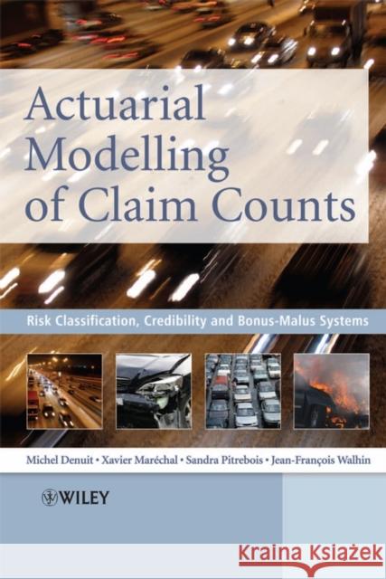 Actuarial Modelling of Claim Counts: Risk Classification, Credibility and Bonus-Malus Systems Denuit, Michel 9780470026779 John Wiley & Sons