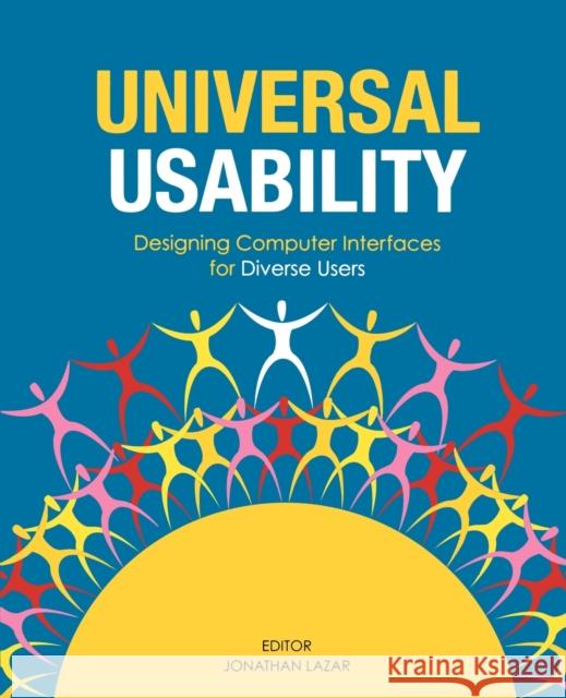 Universal Usability: Designing Computer Interfaces for Diverse User Populations Lazar, Jonathan 9780470027271 John Wiley & Sons