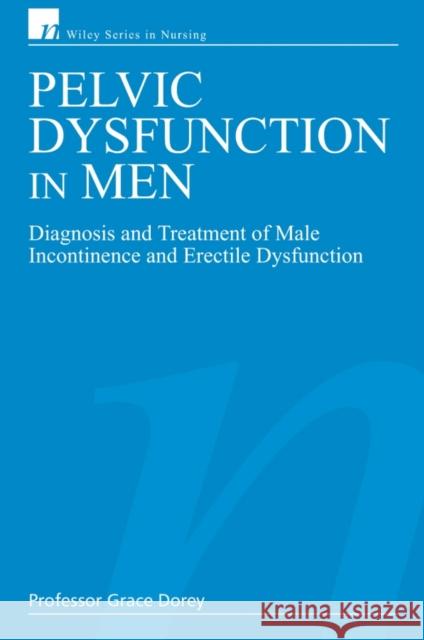 Pelvic Dysfunction in Men: Diagnosis and Treatment of Male Incontinence and Erectile Dysfunction Dorey, Grace 9780470028360 John Wiley & Sons
