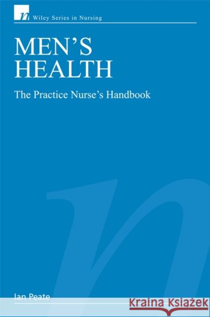 Men's Health: The Practice Nurse's Handbook Peate, Ian 9780470035559 Wiley-Interscience