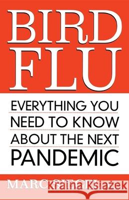 Bird Flu: Everything You Need to Know about the Next Pandemic Marc Siegel 9780470038642 John Wiley & Sons