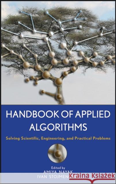 Handbook of Applied Algorithms: Solving Scientific, Engineering, and Practical Problems Stojmenovic, Ivan 9780470044926 IEEE Computer Society Press