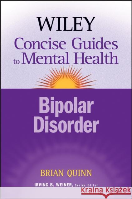 The Wiley Concise Guides to Mental Health: Bipolar Disorder Quinn, Brian 9780470046623 John Wiley & Sons