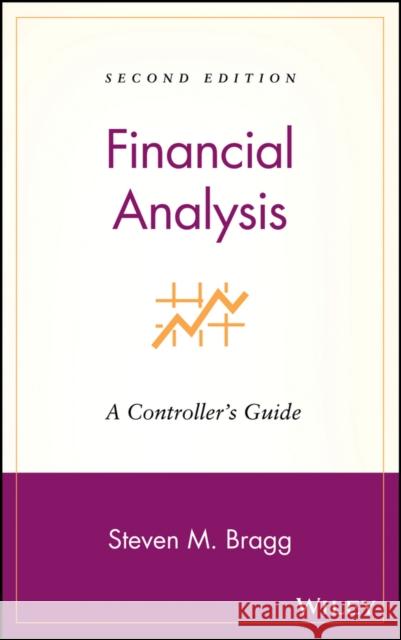 Financial Analysis: A Controller's Guide Bragg, Steven M. 9780470055182 John Wiley & Sons